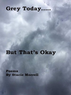 cover image of Grey Today...But That's Okay